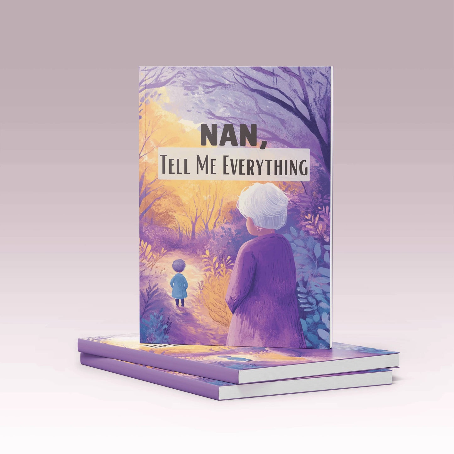 Nan, Tell Me Everything: A Give & Get Back Book