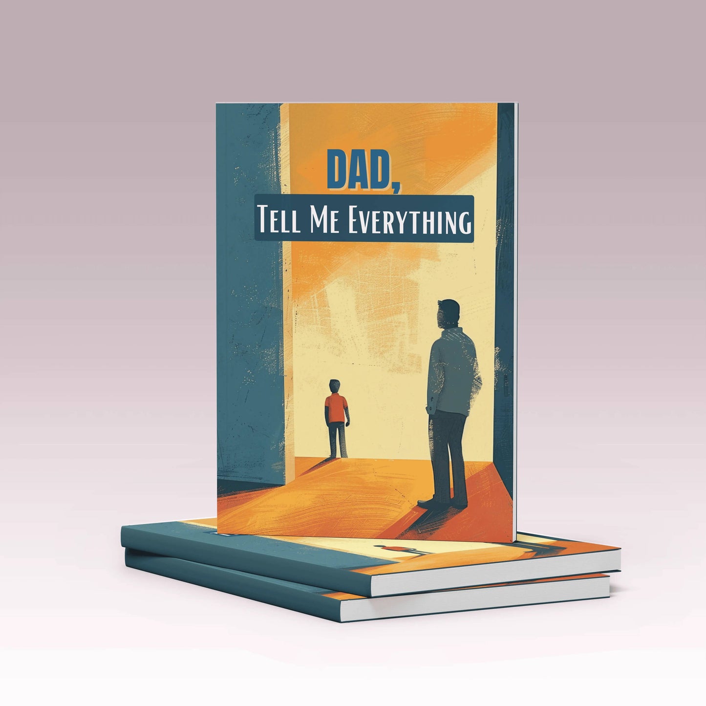 Dad, Tell Me Everything: A Give & Get Back Book